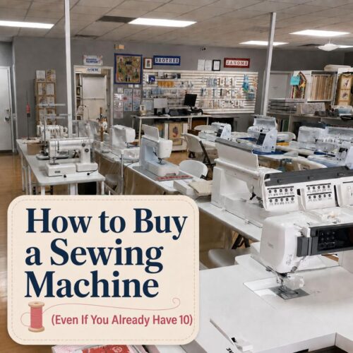 How to Buy a Sewing Machine (Even If You Already Have 10)
